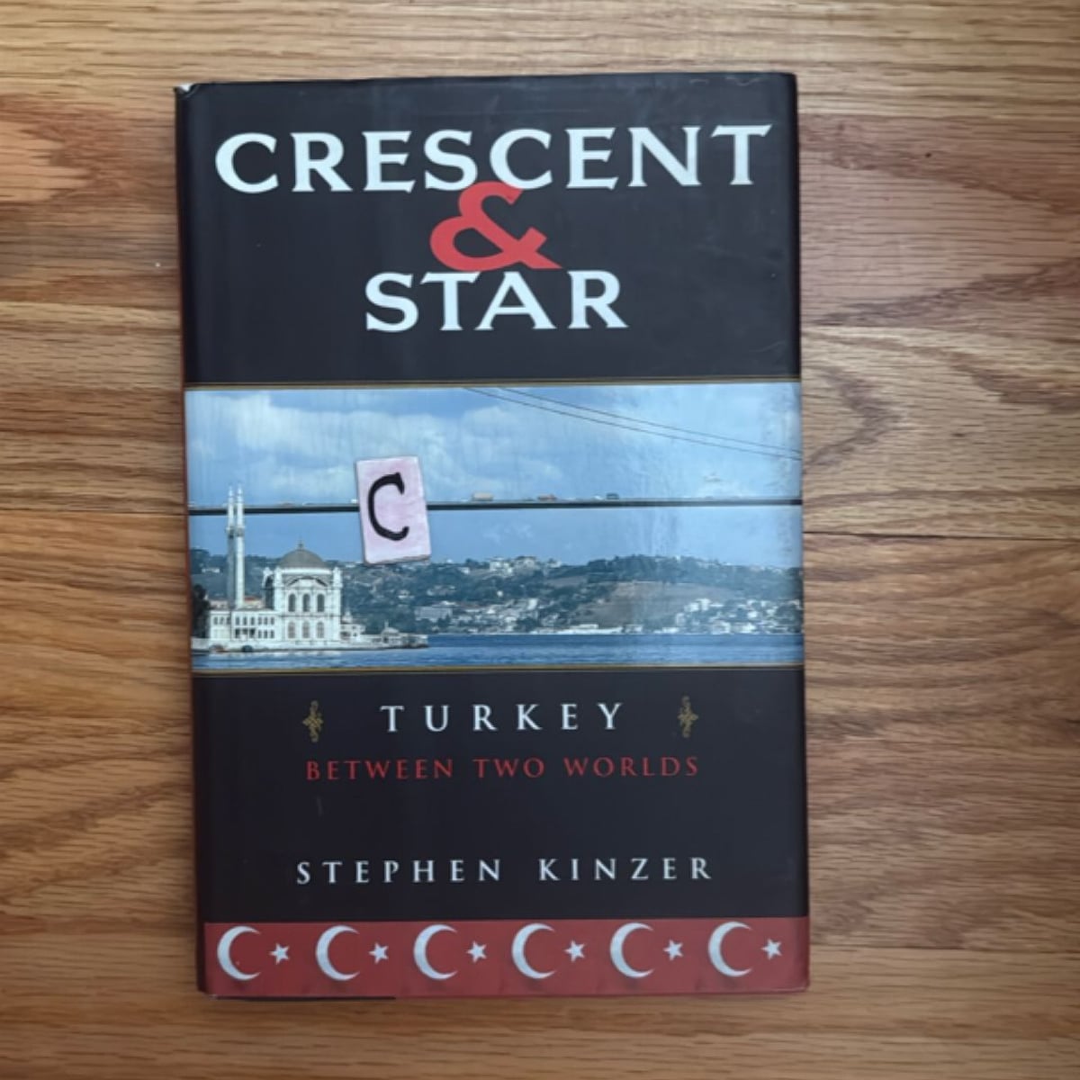 Crescent and Star by Stephen Kinzer, S. Kinzer