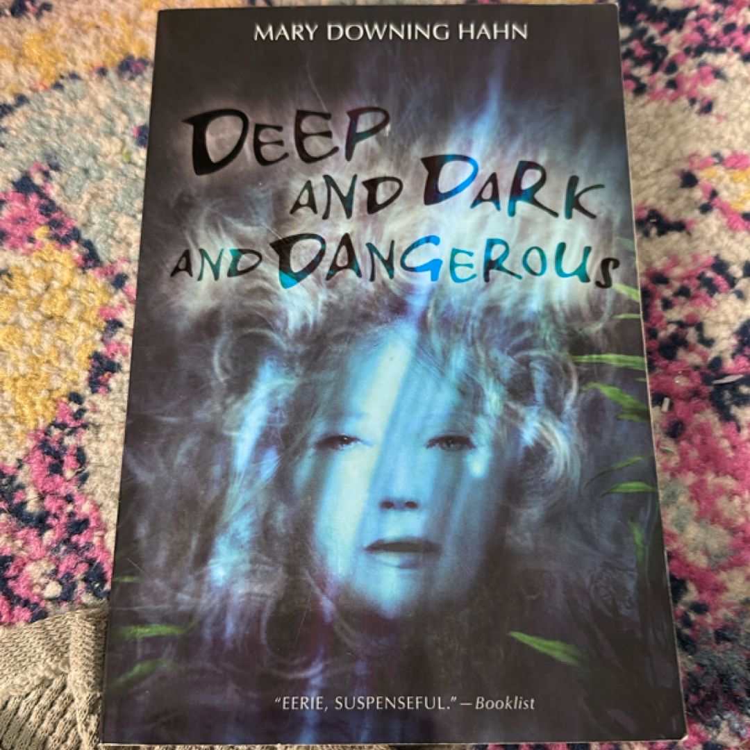 Deep and Dark and Dangerous