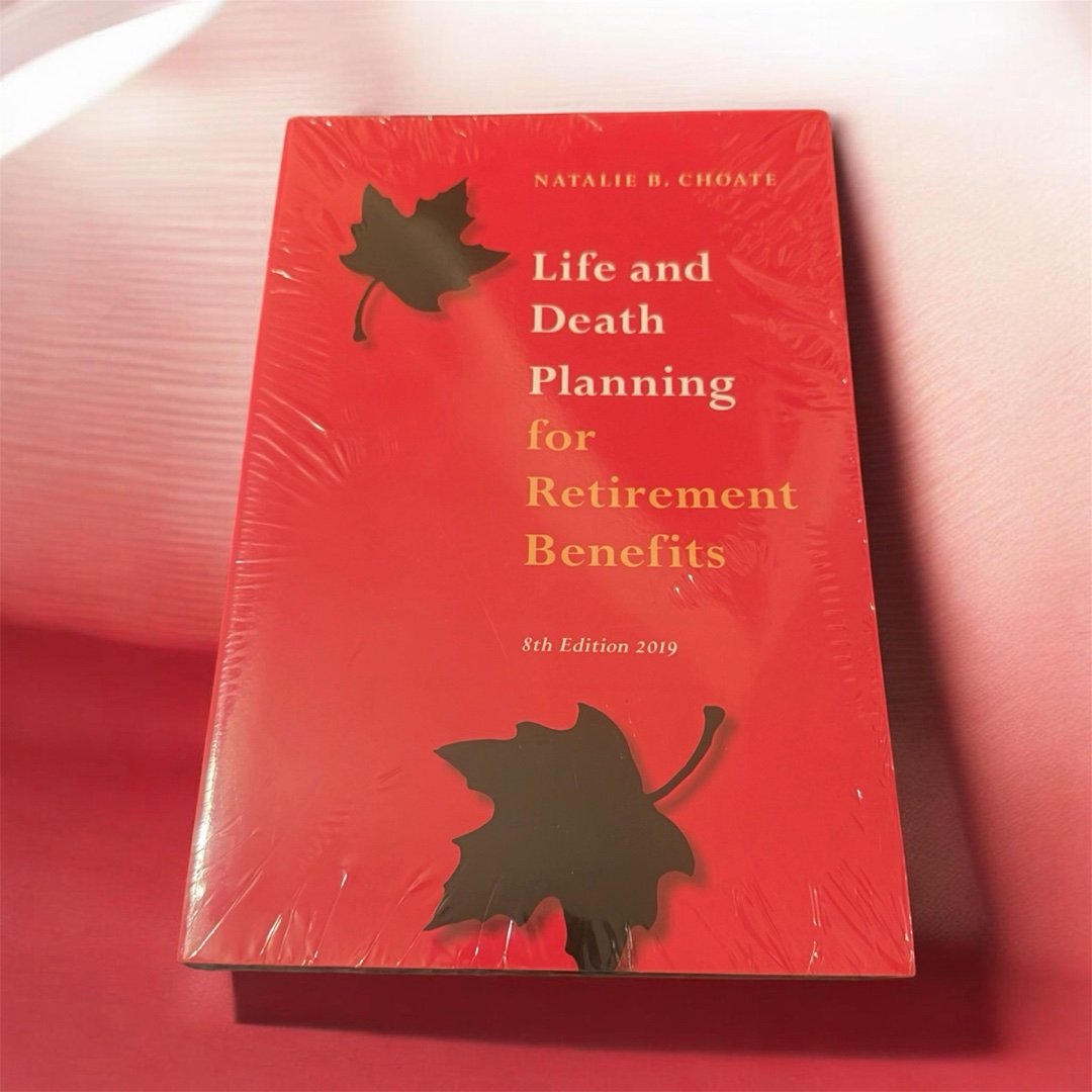 Life and Death Planning for Retirement Benefits 2019