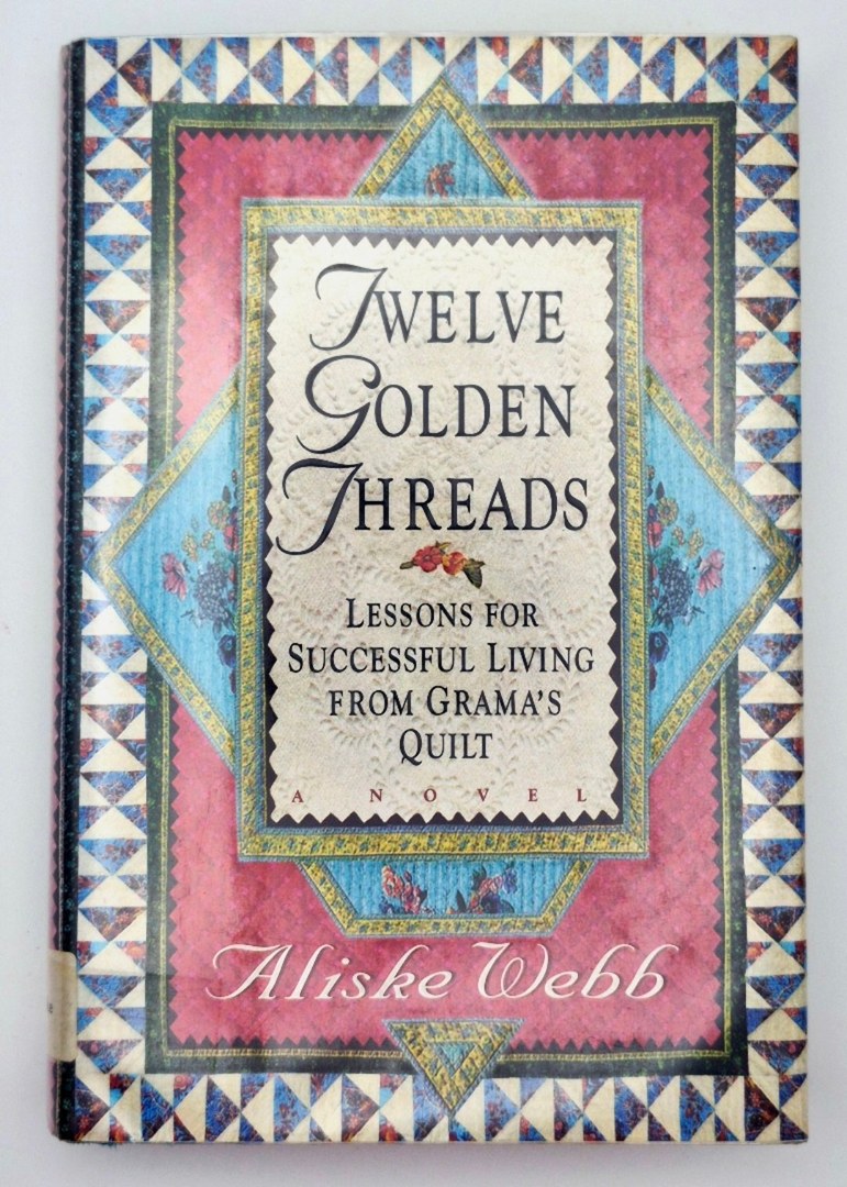 Twelve Golden Threads: Lessons for Successful Living from Grama's Quilt by Aliske Webb (Very good, 1992, HC, 208 pgs, HarperCollins)