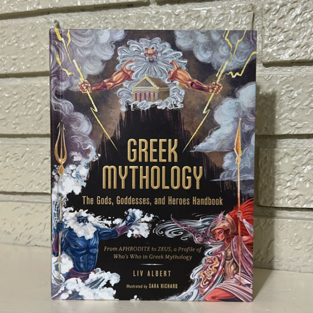 Greek Mythology: the Gods, Goddesses, and Heroes Handbook