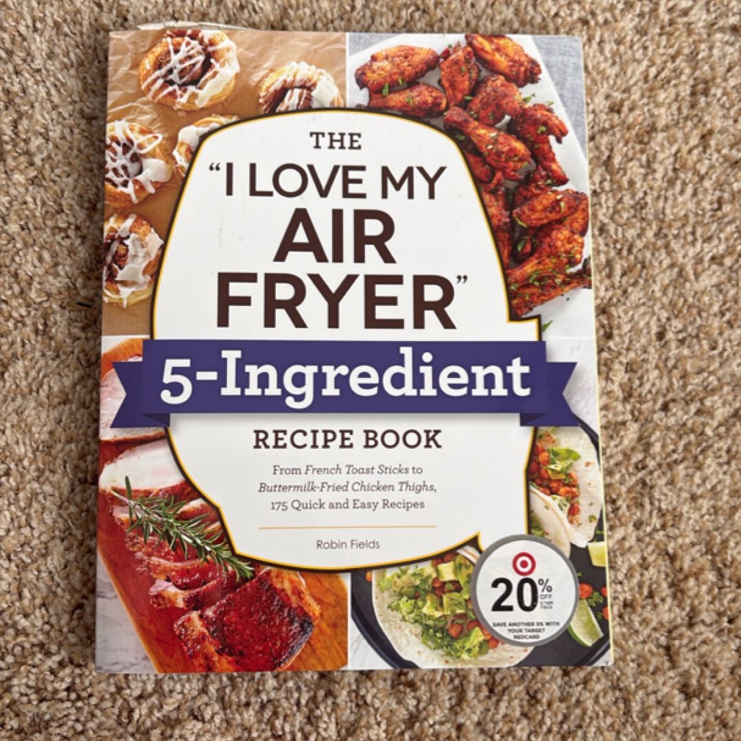 The "I Love My Air Fryer" 5-Ingredient Recipe Book