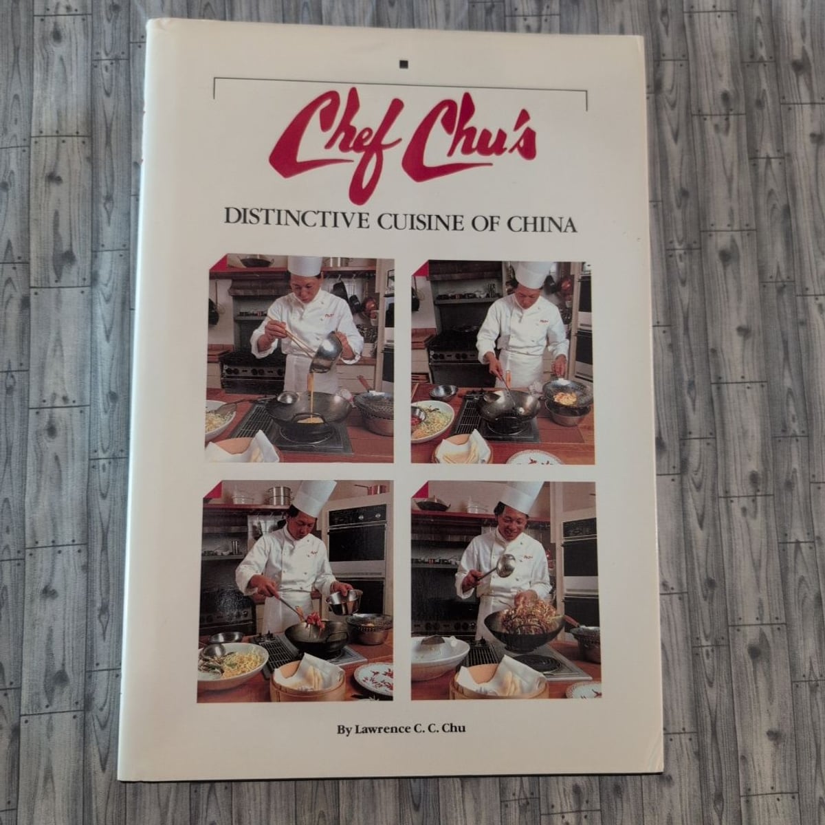 Chef Chu's Distinctive Cuisine of China by Lawrence C. Chu