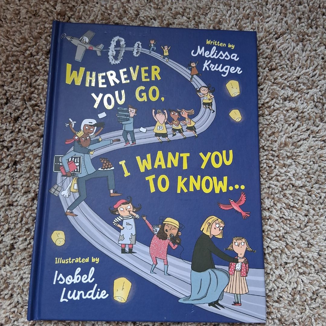 Wherever You Go, I Want You to Know