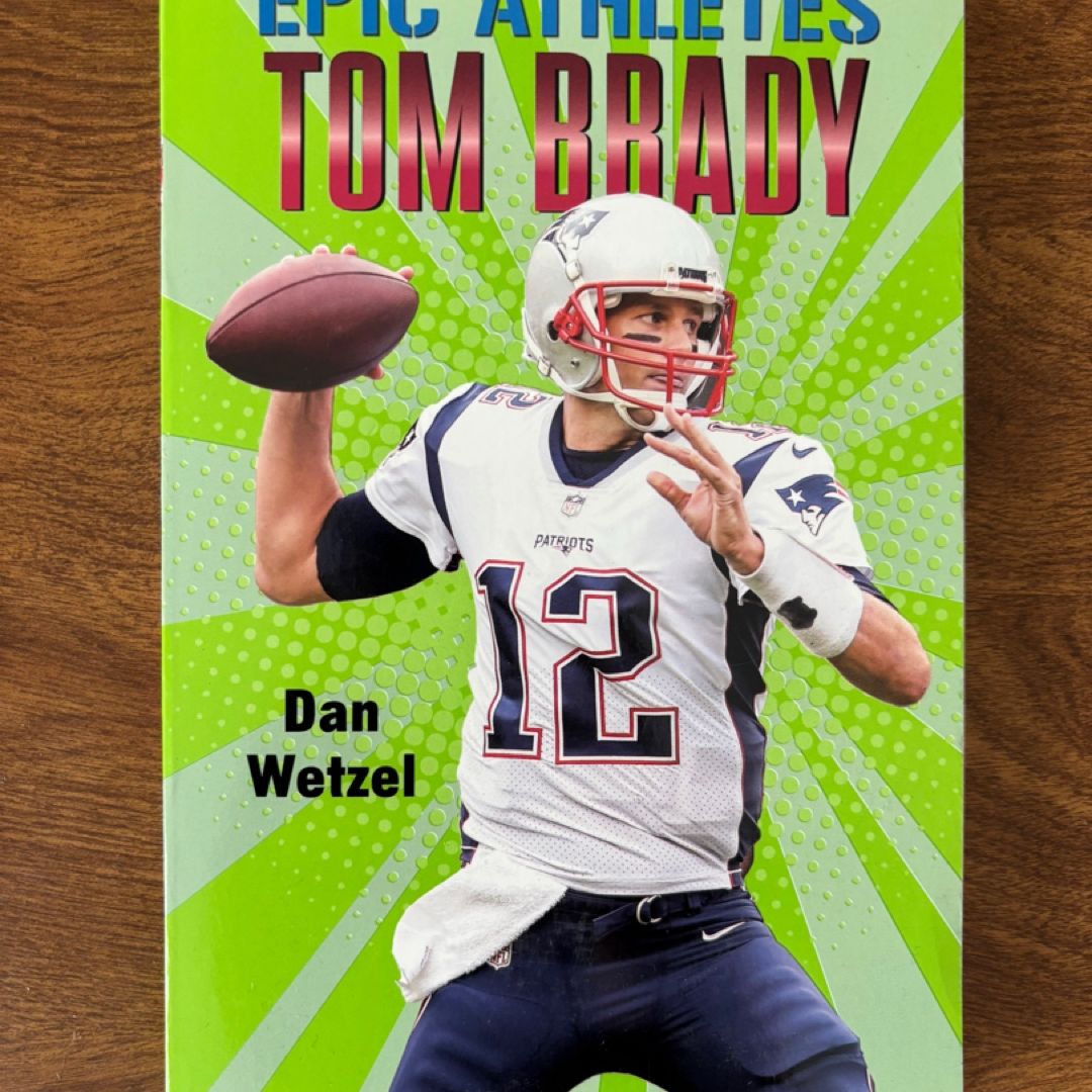 Epic Athletes: Tom Brady