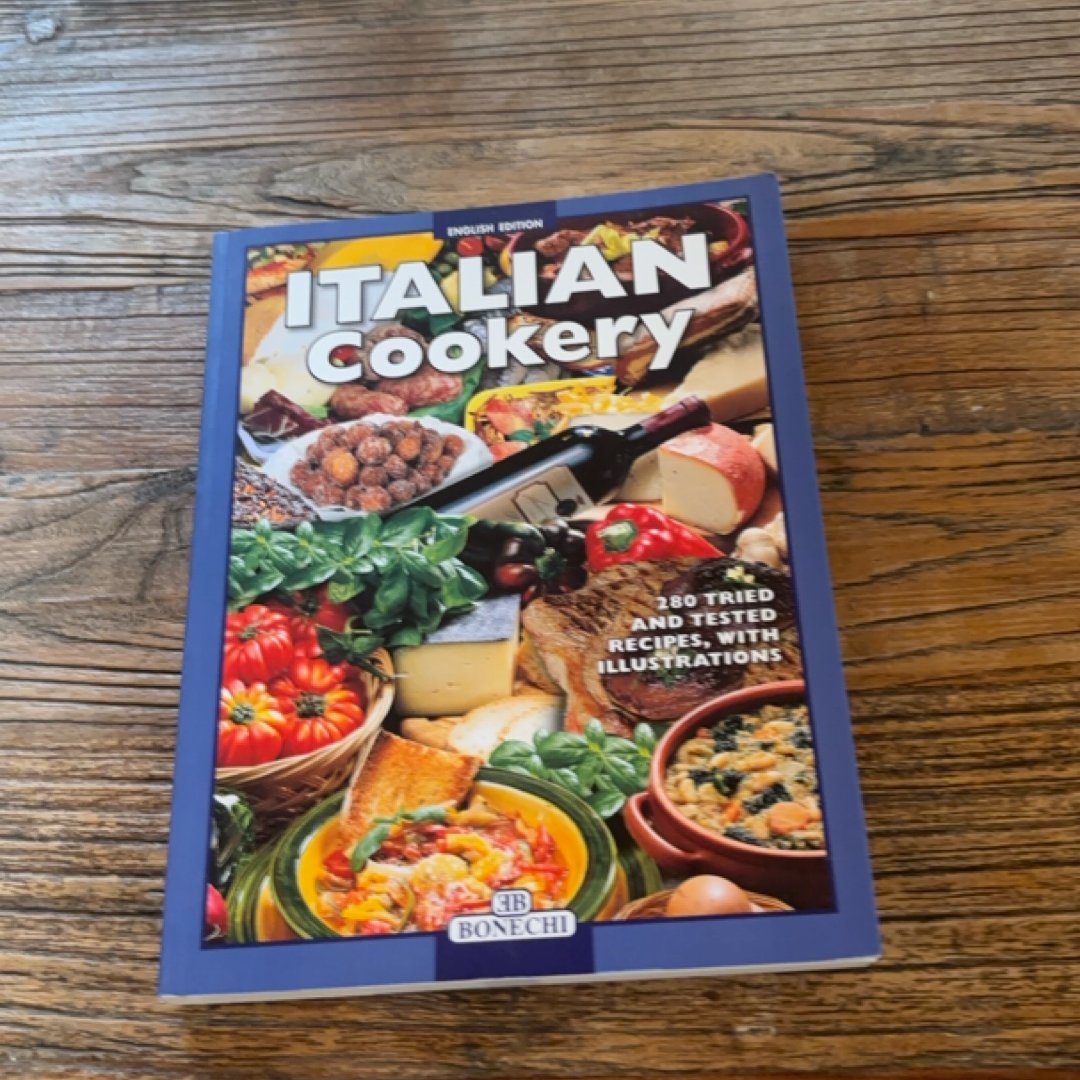 The Delights of Good Italian Cooking Appetisers ... Appetising One-plate Meals : 280 Tried and Tested Recipes, with Illustrations and Annotations, Numerous Variations and Serving Suggestions