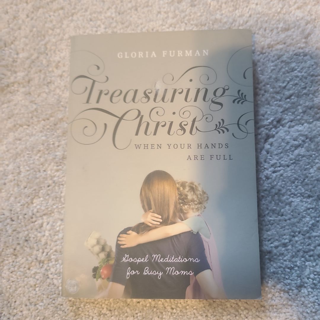 Treasuring Christ When Your Hands Are Full