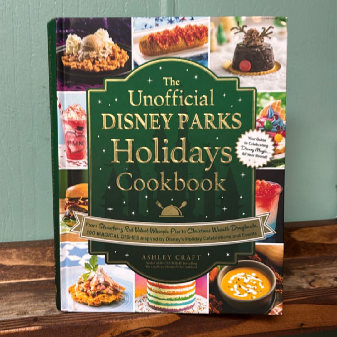 The Unofficial Disney Parks Holidays Cookbook