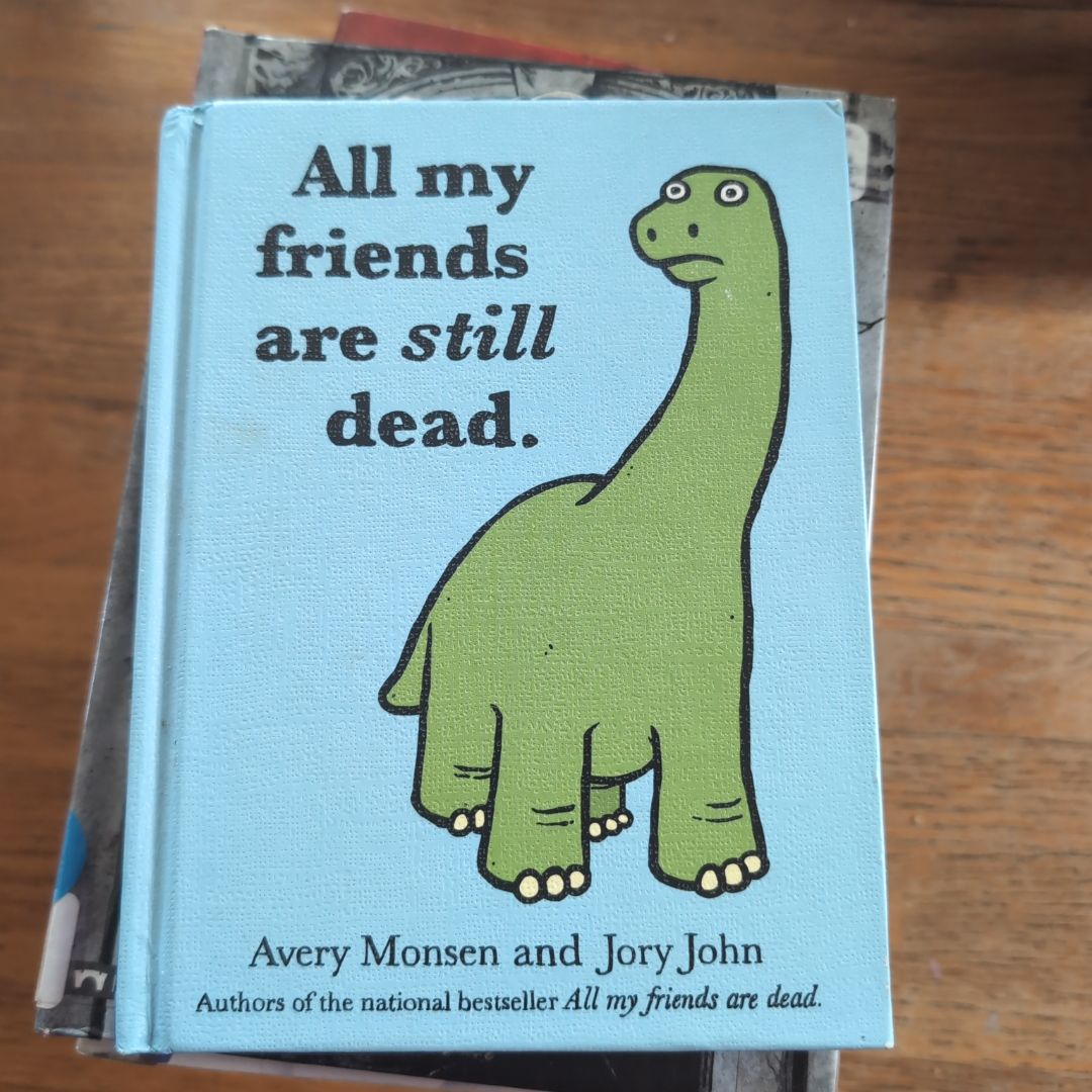 All My Friends Are Still Dead