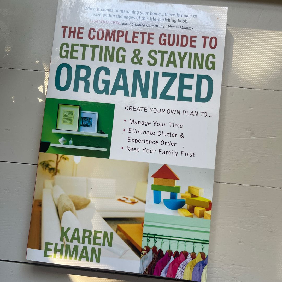 The Complete Guide to Getting and Staying Organized
