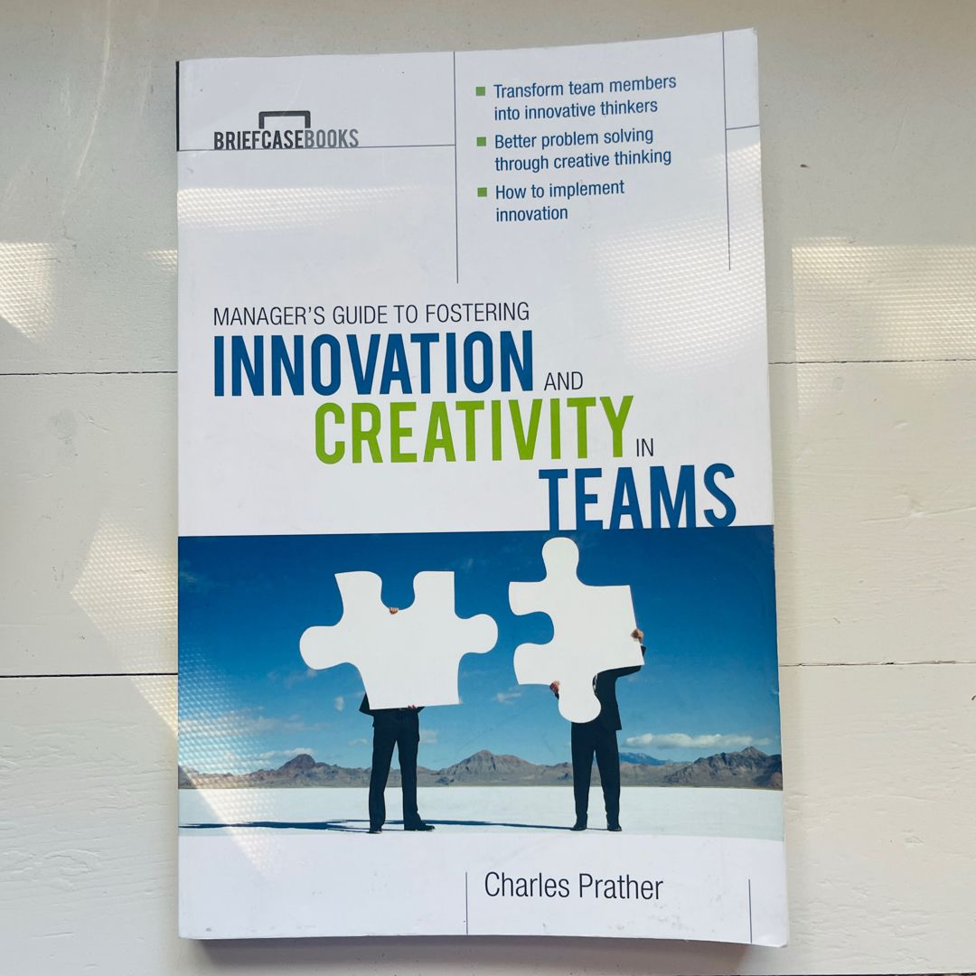 The Manager's Guide to Fostering Innovation and Creativity in Teams