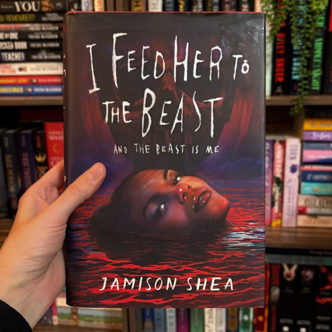 I Feed Her to the Beast and the Beast Is Me