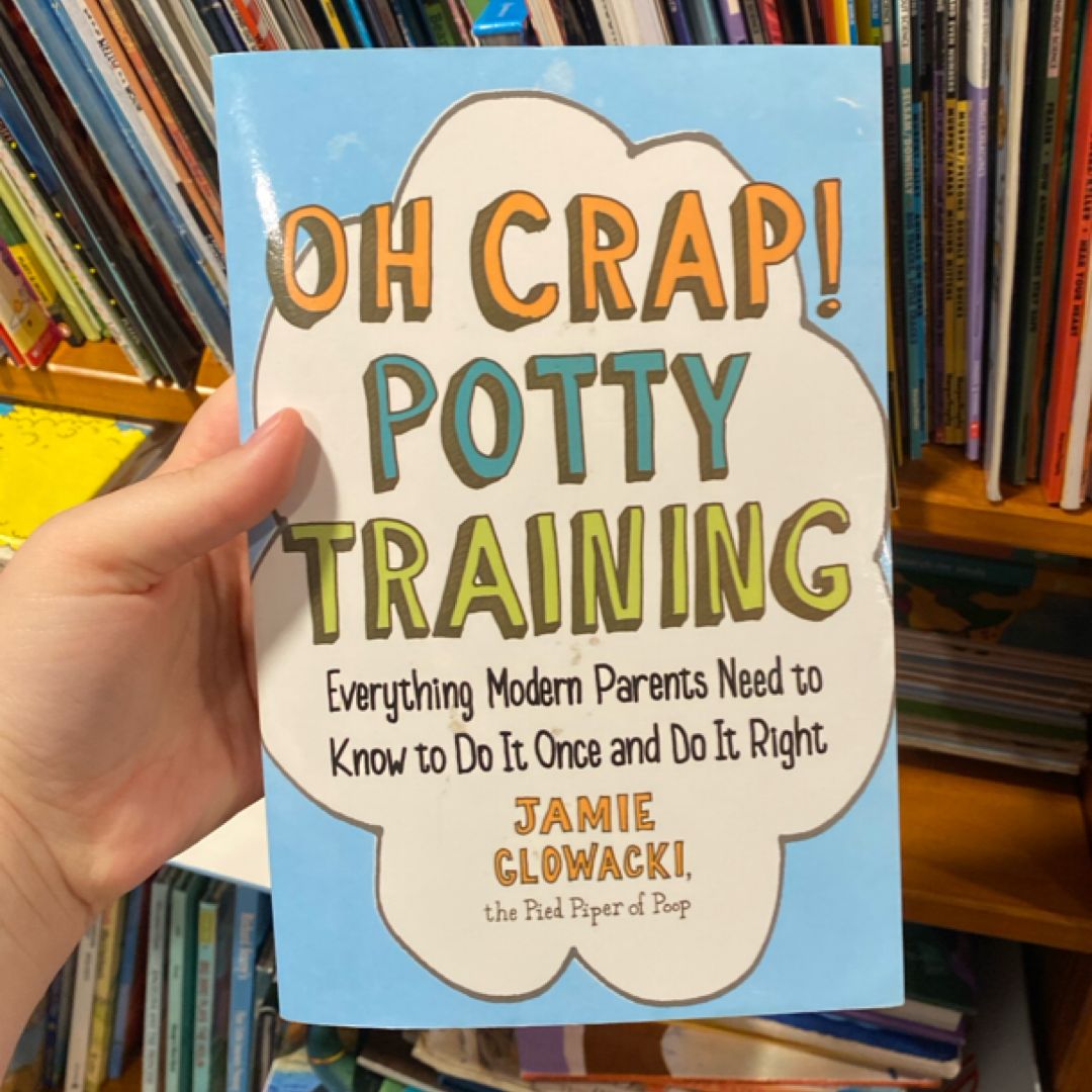 Oh Crap! Potty Training