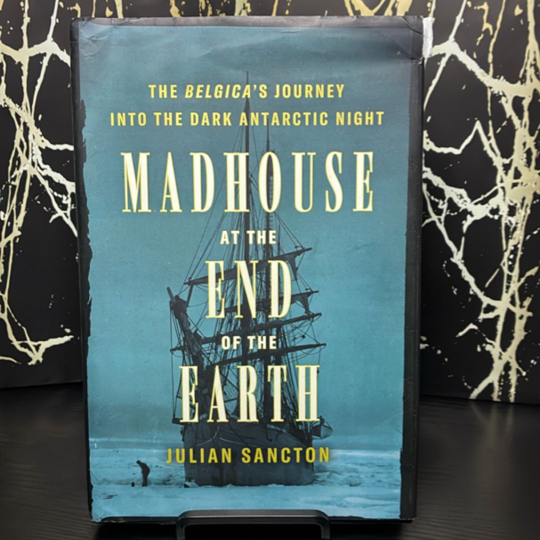 Madhouse at the End of the Earth