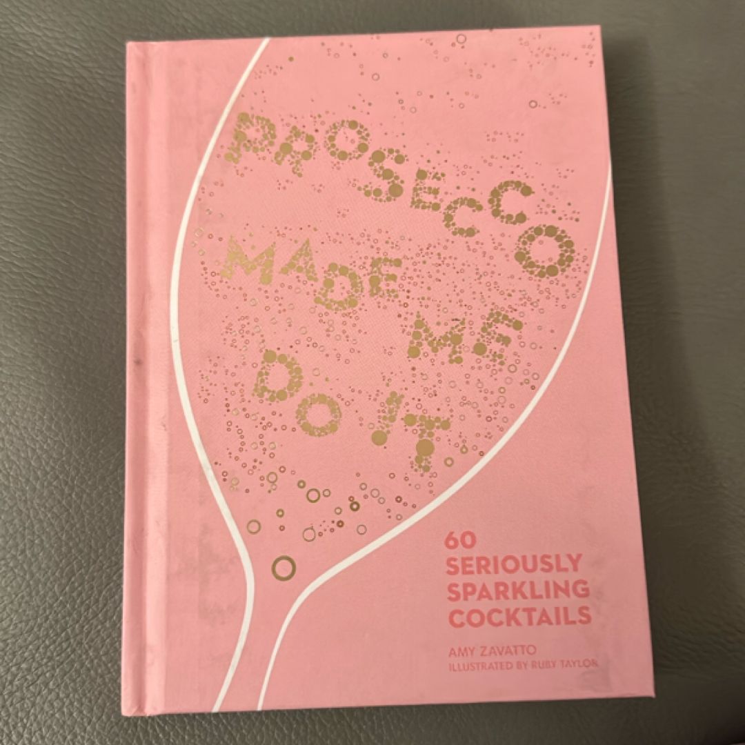 Prosecco Made Me Do It