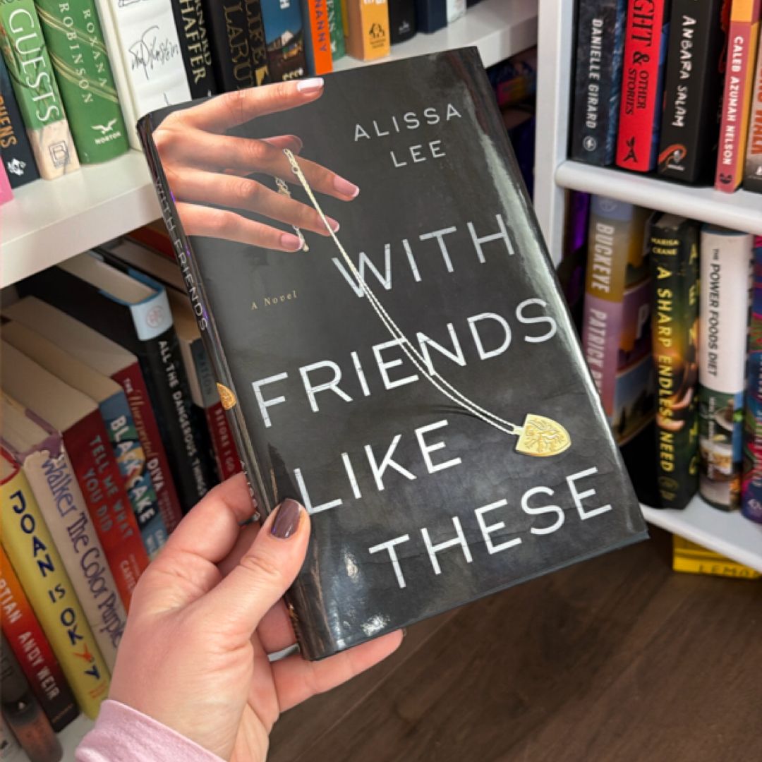 With Friends Like These