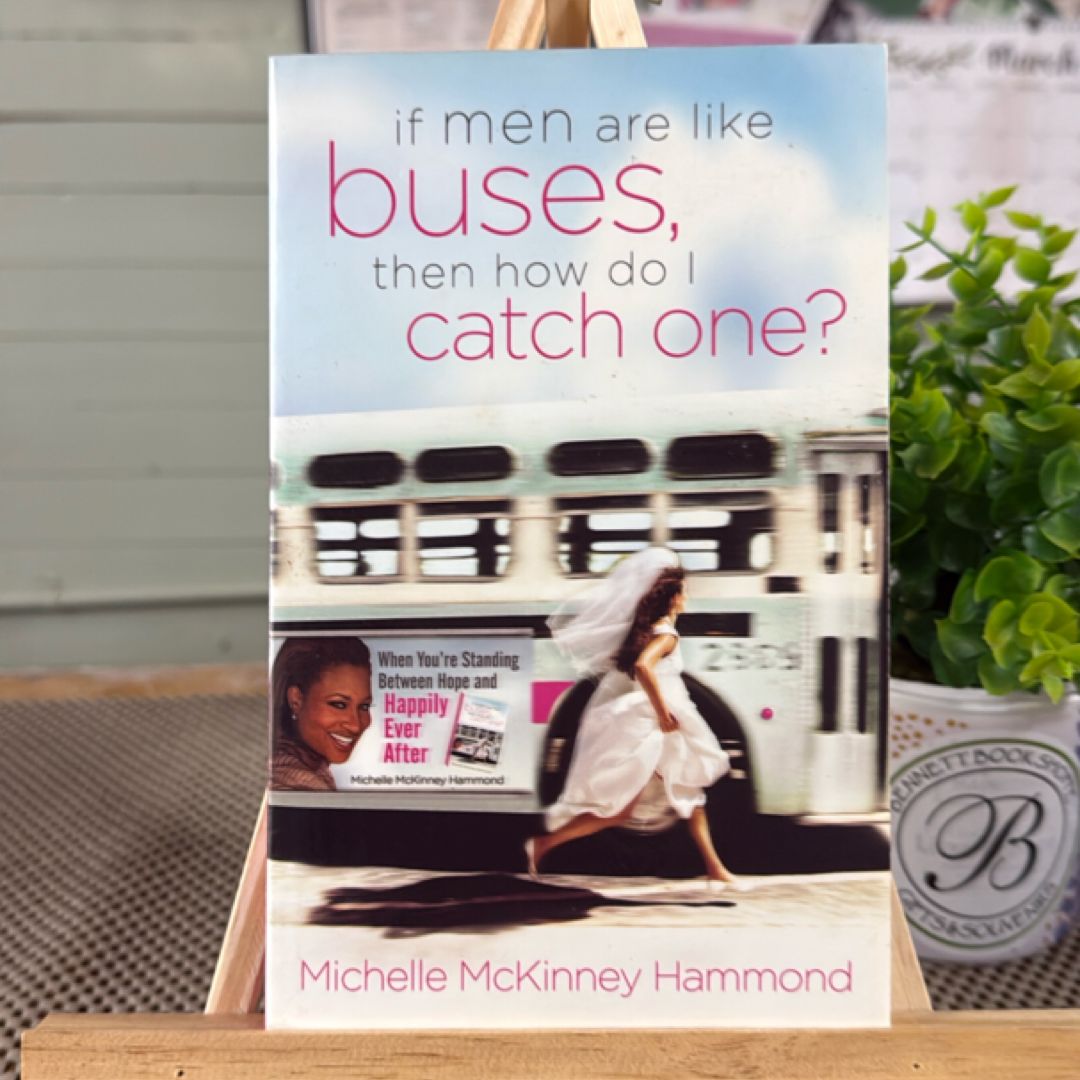 If Men Are Like Buses, Then How Do I Catch One?
