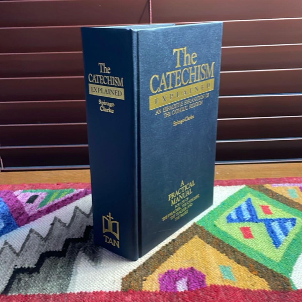 The Catechism Explained: An Exhaustive Exposition of the Christian ...
