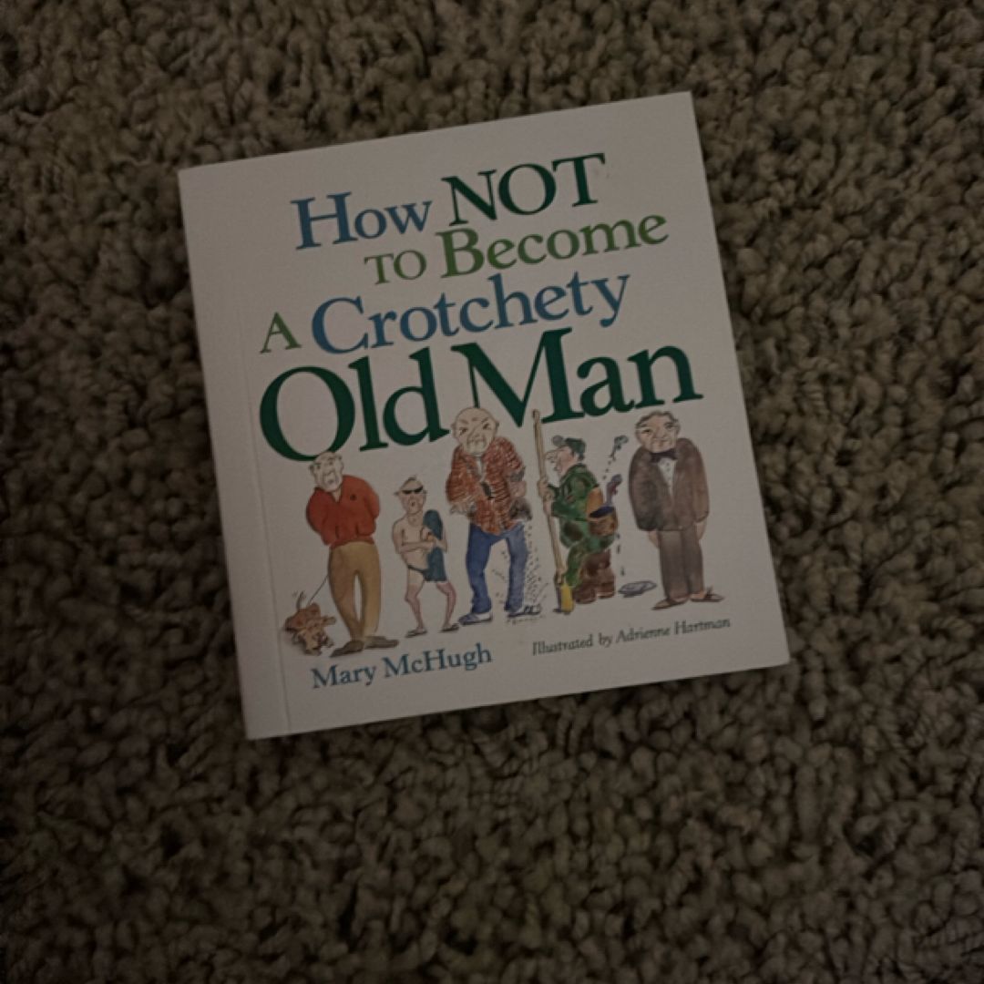 How Not to Become a Crotchety Old Man