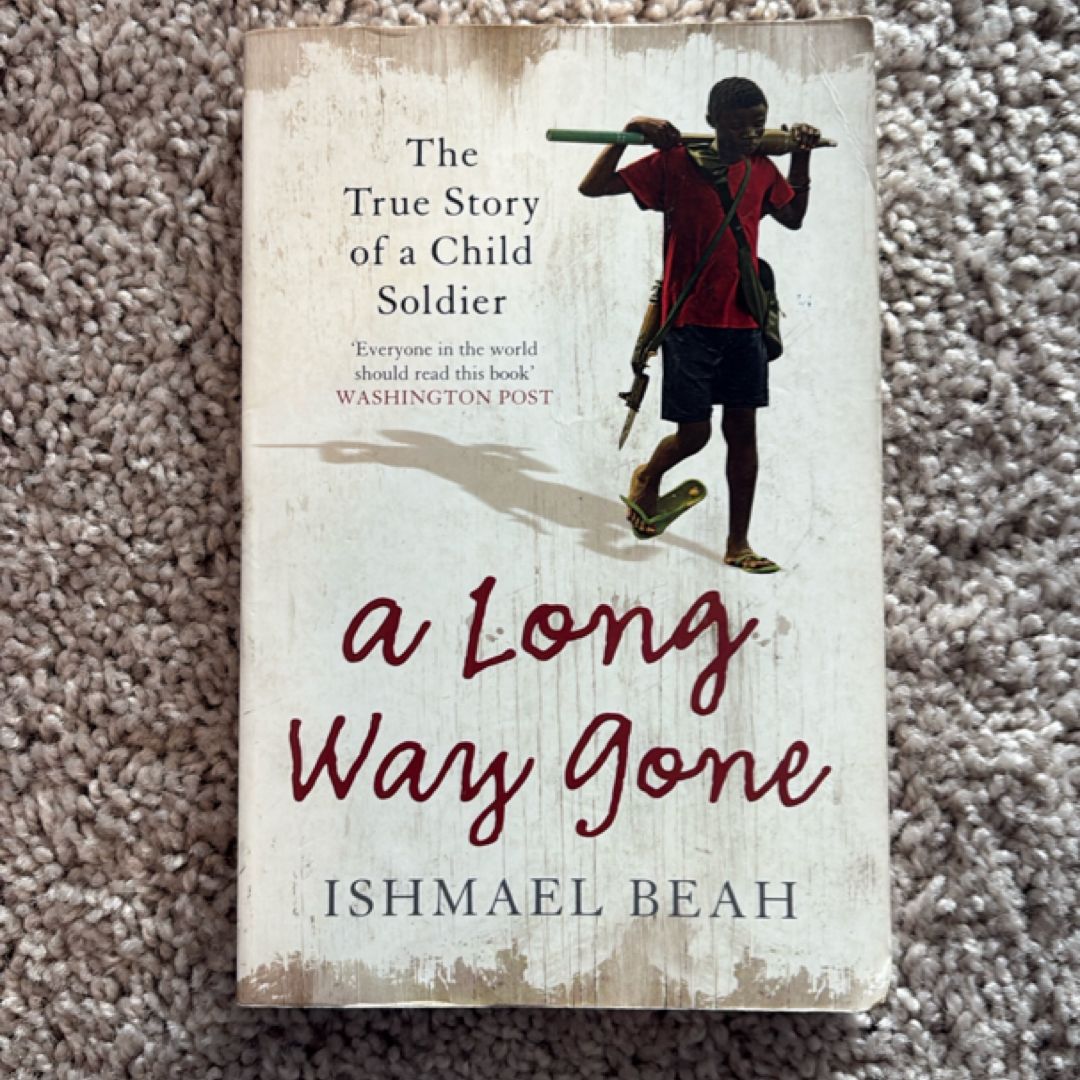 A Long Way Gone: the True Story of a Child Soldier