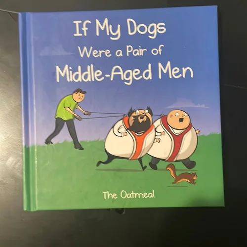 If My Dogs Were a Pair of Middle-Aged Men