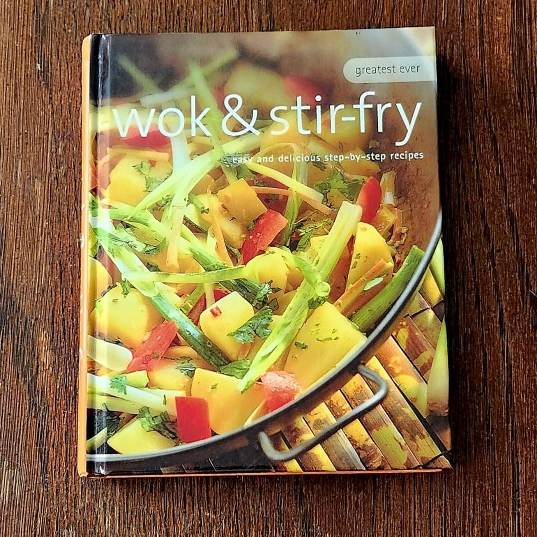 Greatest Ever Wok & Stir-Fry Cookbook