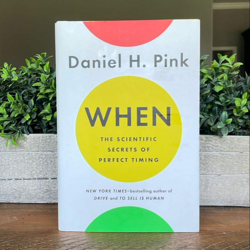 When: the Scientific Secrets of Perfect Timing