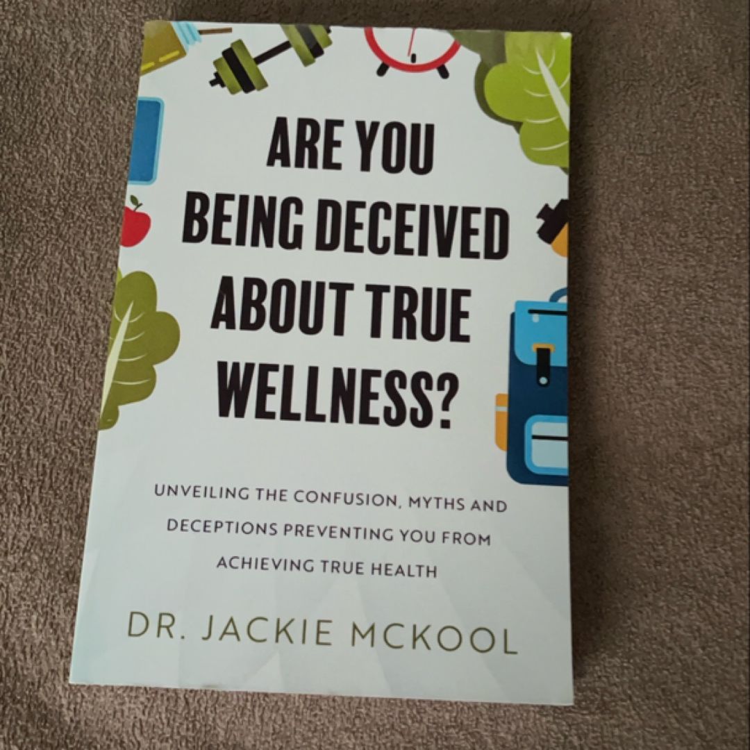 Are You Being Deceived about True Wellness?