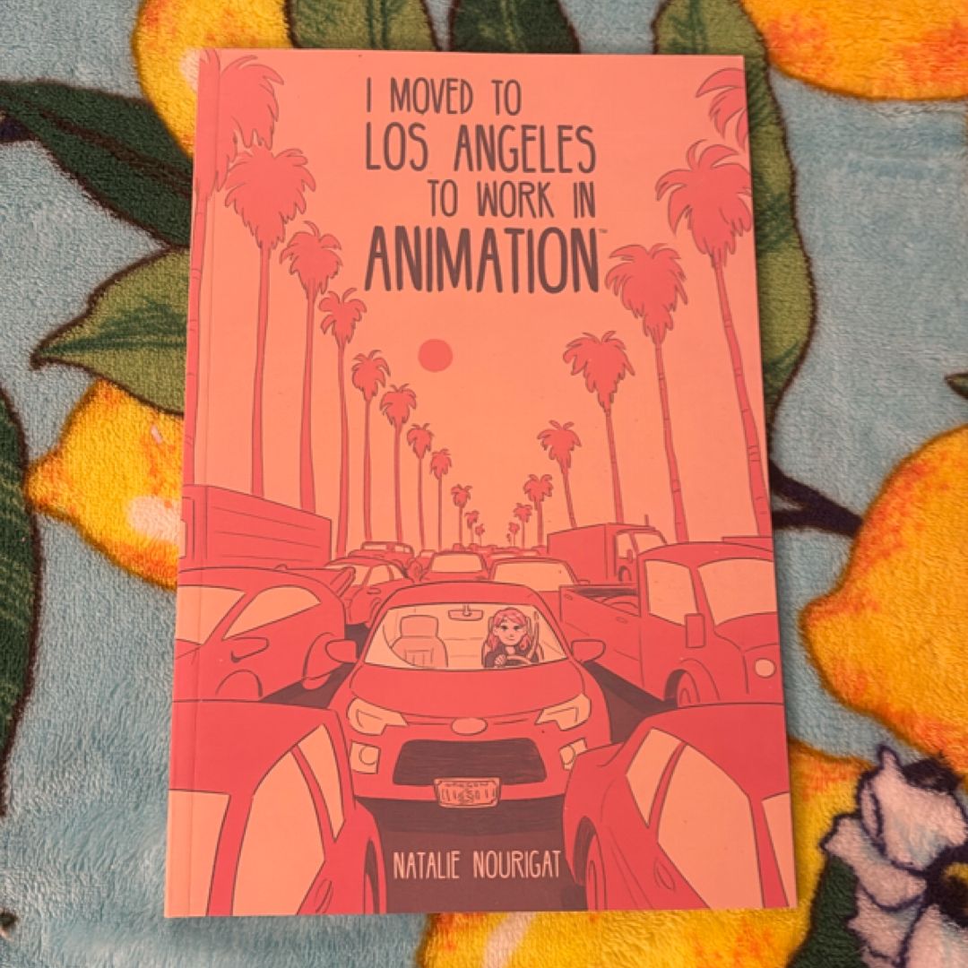I Moved to Los Angeles to Work in Animation