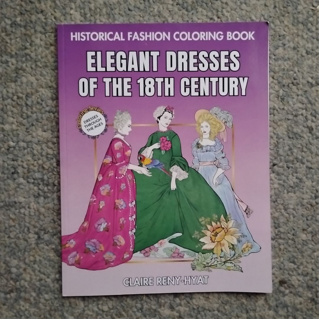 Historical Fashion Coloring Book: Elegant Dresses of the 18th Century