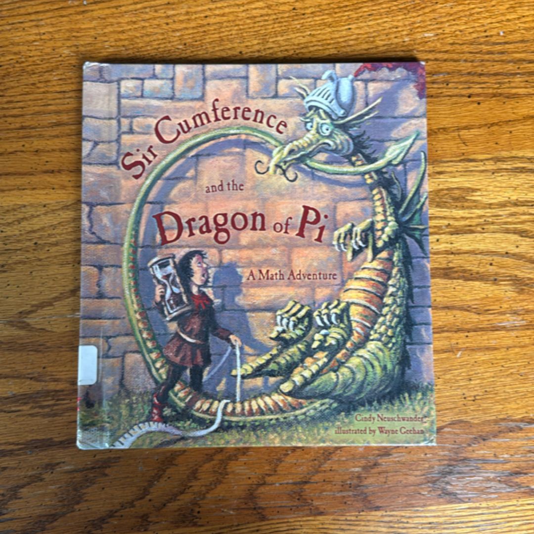 Sir Cumference and the Dragon of Pi