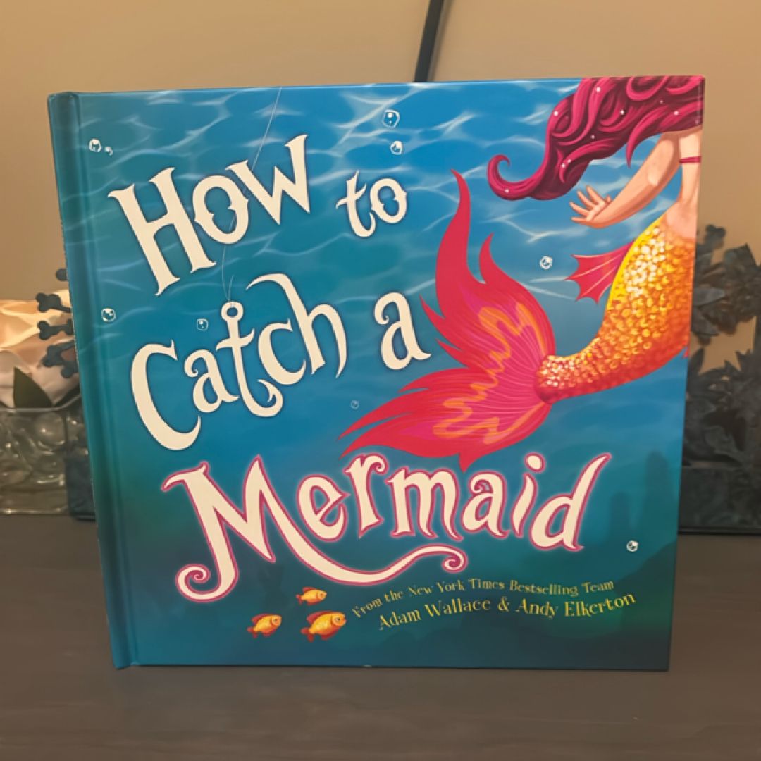 How to Catch a Mermaid
