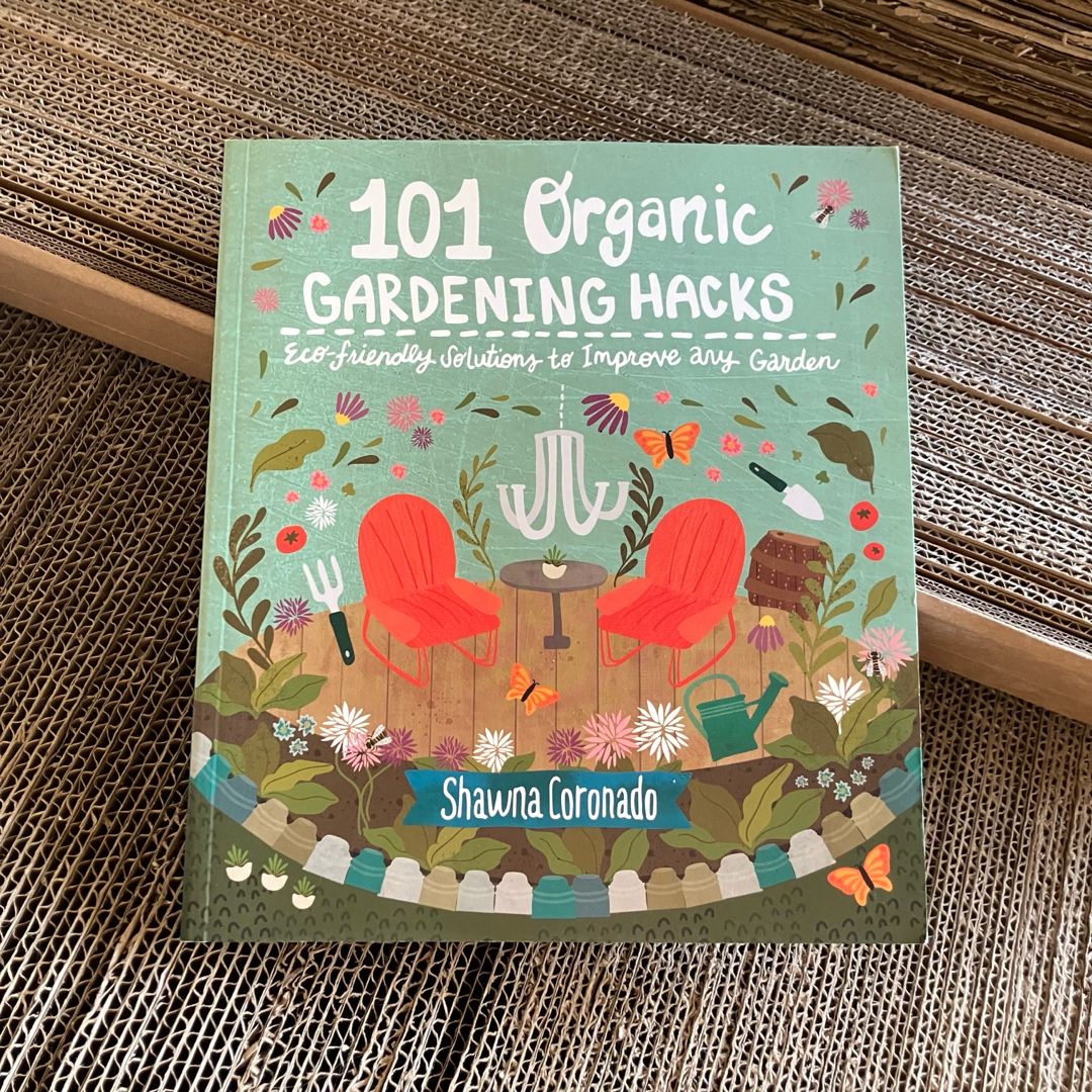 101 Organic Gardening Hacks