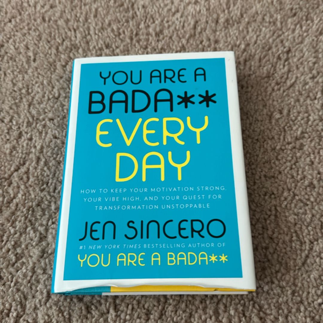 You Are A Badass Every Day: How To Keep Your Motivation Strong, Your Vibe High, And Your Quest For Transformation Unstoppable