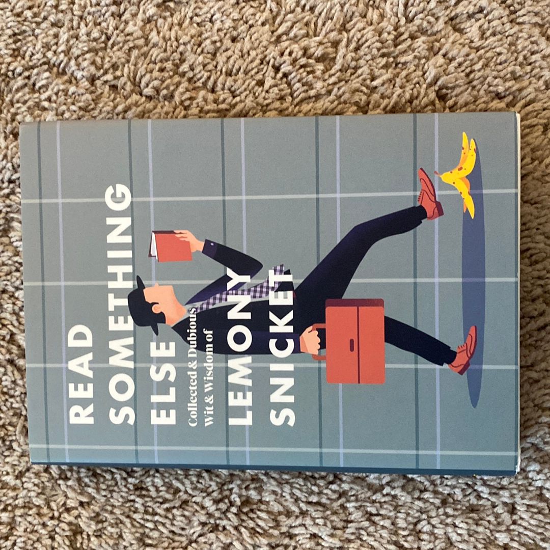 Read Something Else: Collected and Dubious Wit and Wisdom of Lemony Snicket