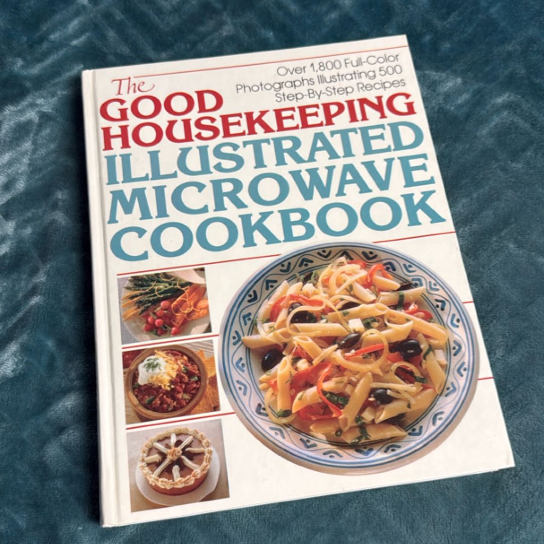 The Good Housekeeping Illustrated Microwave Cookbook