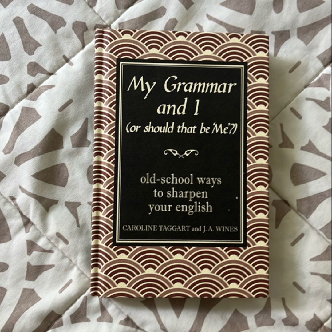My Grammar and I... or Should That Be Me?