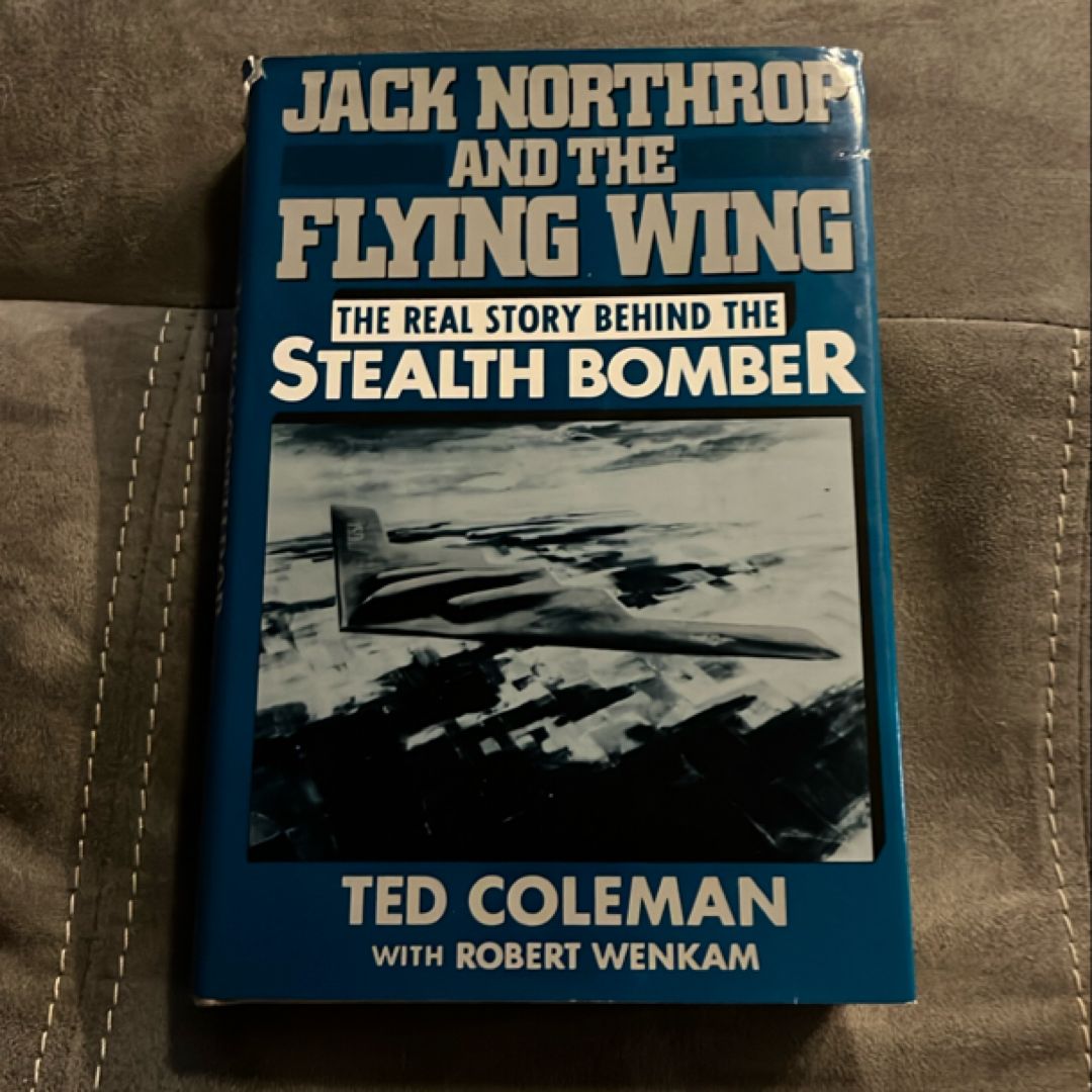 Jack Northrop and the flying wing, the real story behind the stealth bomber
