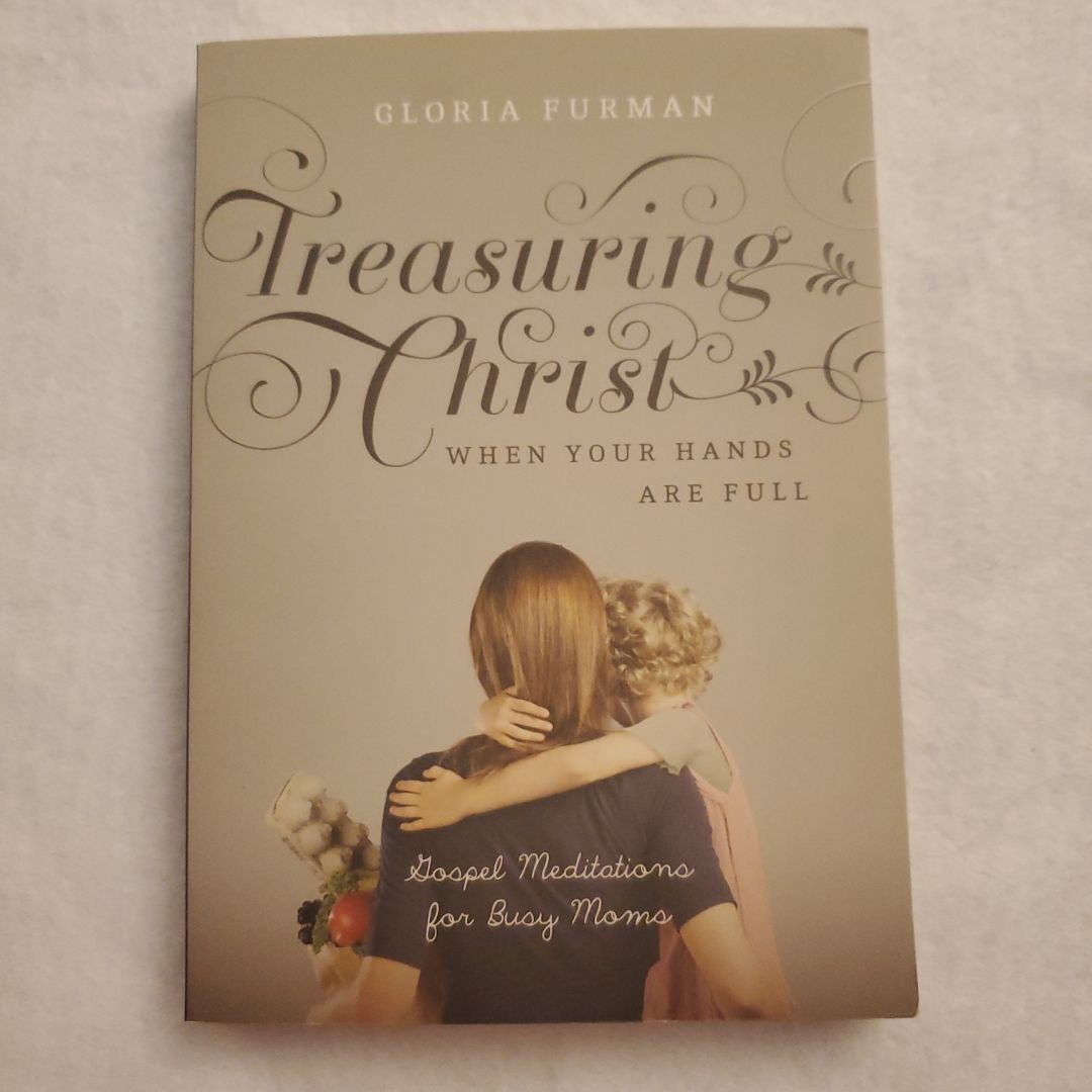 Treasuring Christ When Your Hands Are Full