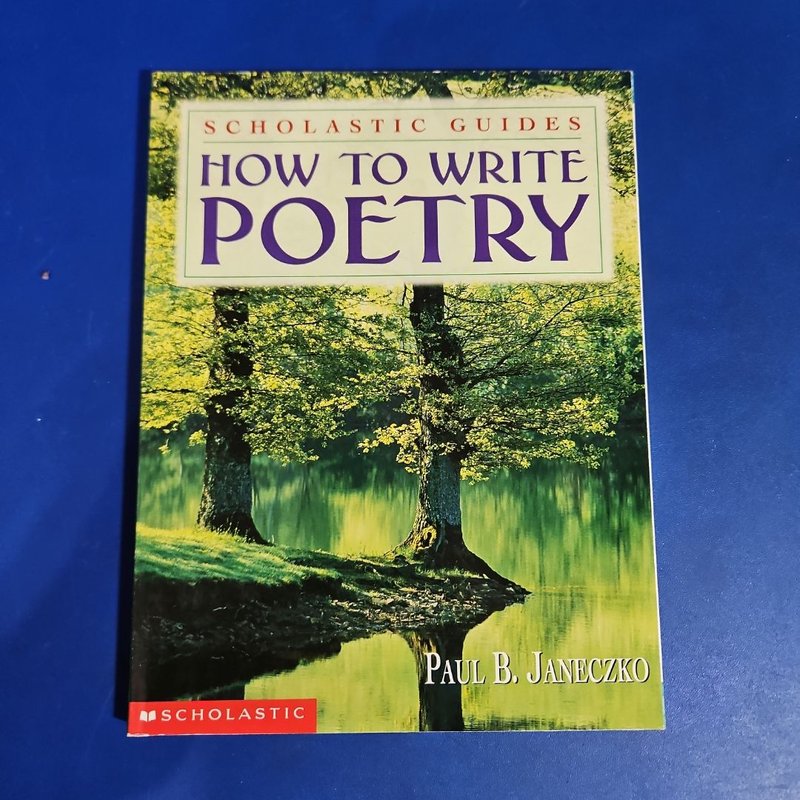 How to Write Poetry Scholastic Guides by Paul B. Janeczko