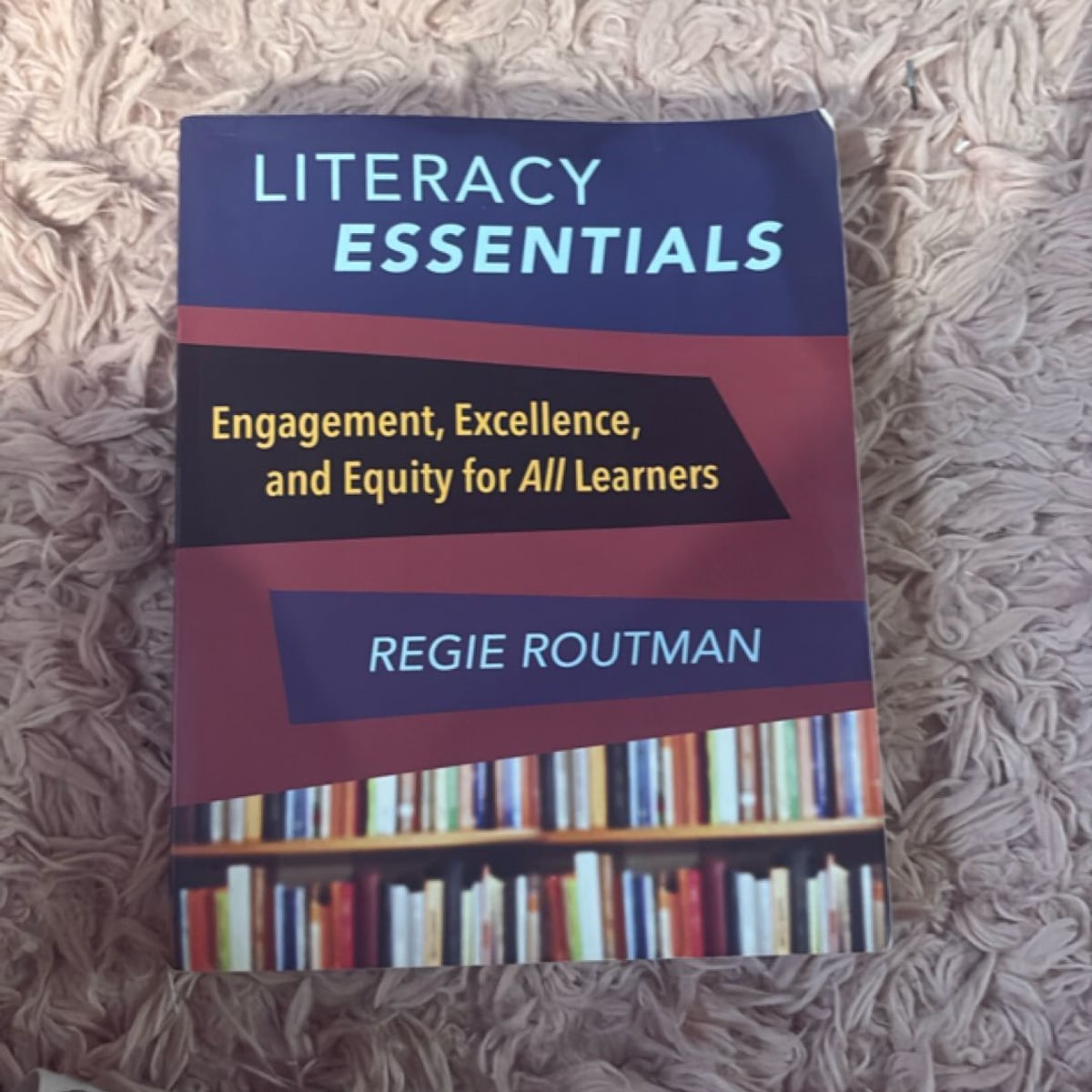 Literacy Essentials by Regie Routman