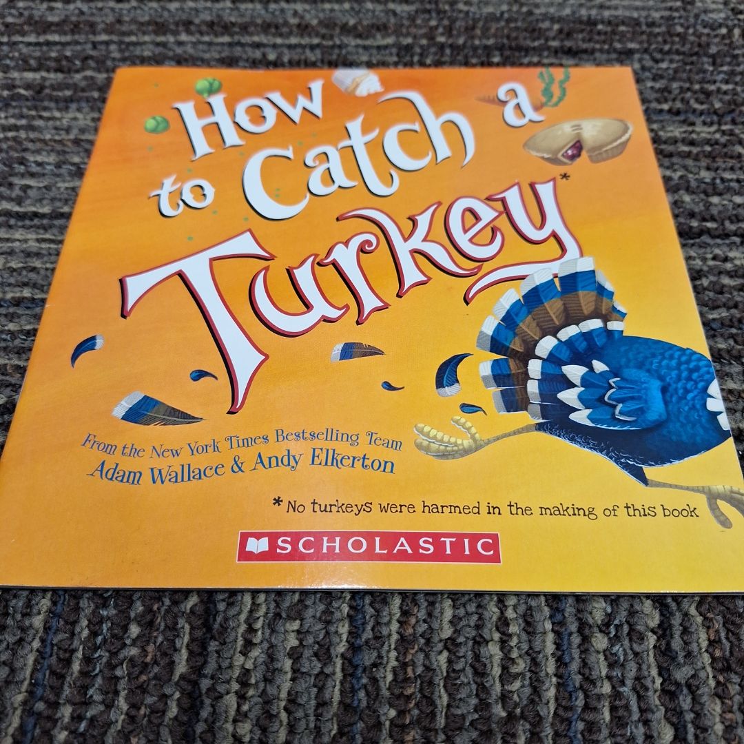 How to Catch a Turkey
