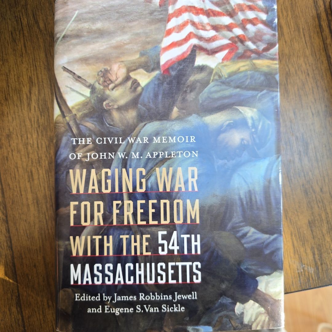 Waging War for Freedom with the 54th Massachusetts