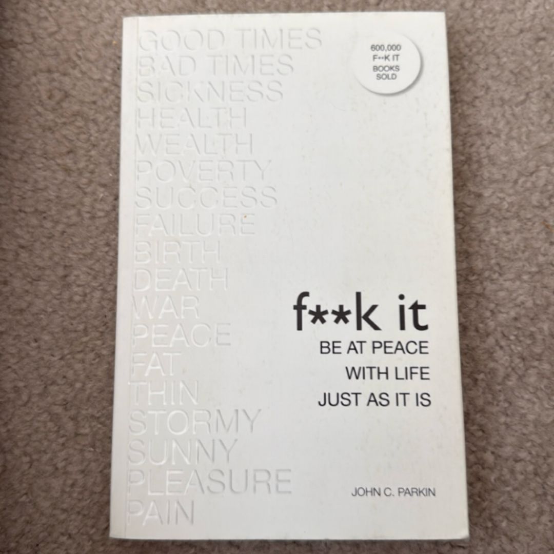 F**k It: Be at Peace with Life, Just As It Is