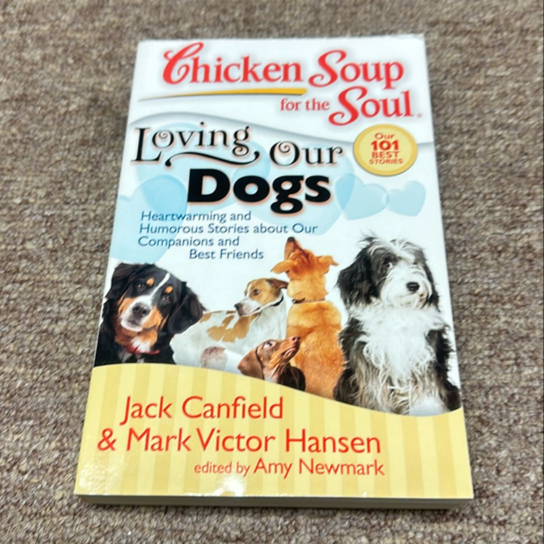 Chicken Soup for the Soul: Loving Our Dogs
