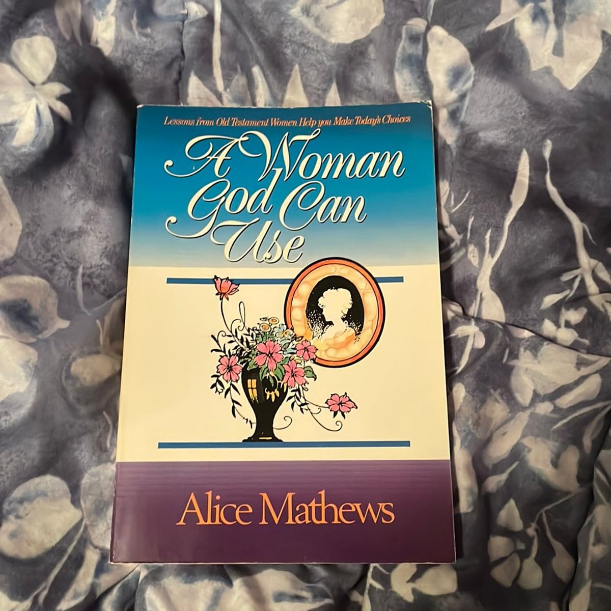 A Woman God Can Use by Alice Mathews