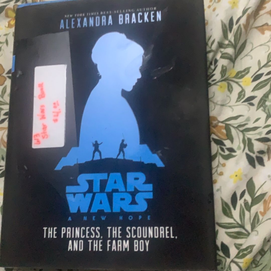 Star Wars: a New Hope the Princess, the Scoundrel, and the Farm Boy