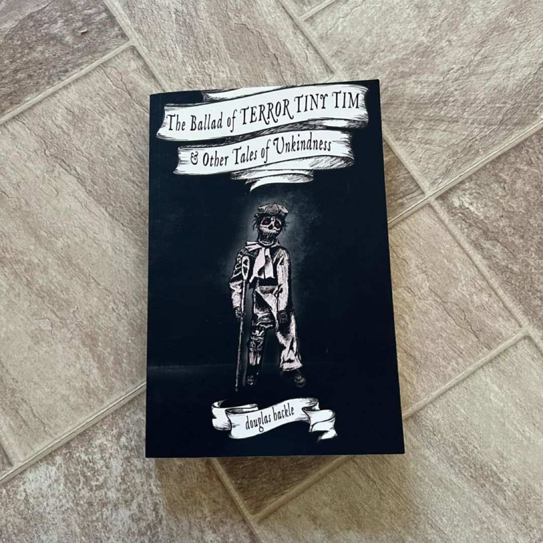 The Ballad of TERROR TINY TIM and Other Tales of Unkindness