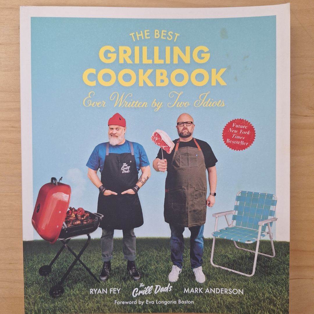 The Best Grilling Cookbook Ever Written by Two Idiots