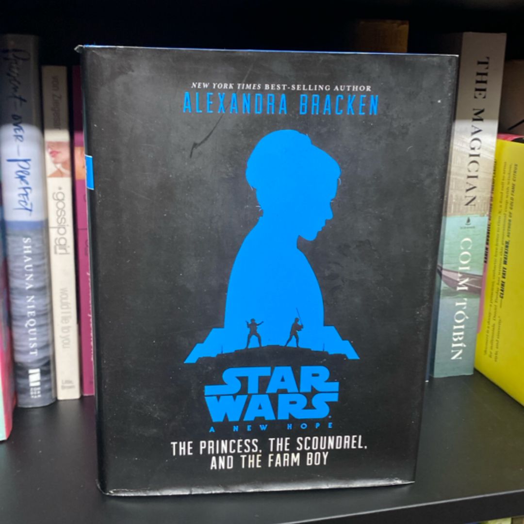 Star Wars: a New Hope the Princess, the Scoundrel, and the Farm Boy